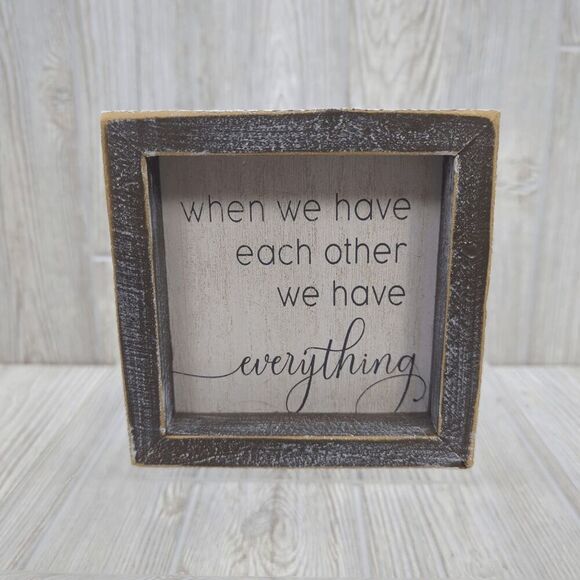When We Have Each Other We Have Everything Rustic Wooden Home Decor 5" Adams and - Picture 1 of 4